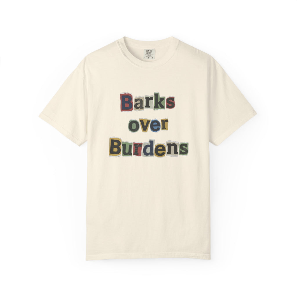 T-Shirt — "Barks Over Burdens" Graphic Tee for Dog Lovers Retro Design for Dogs
