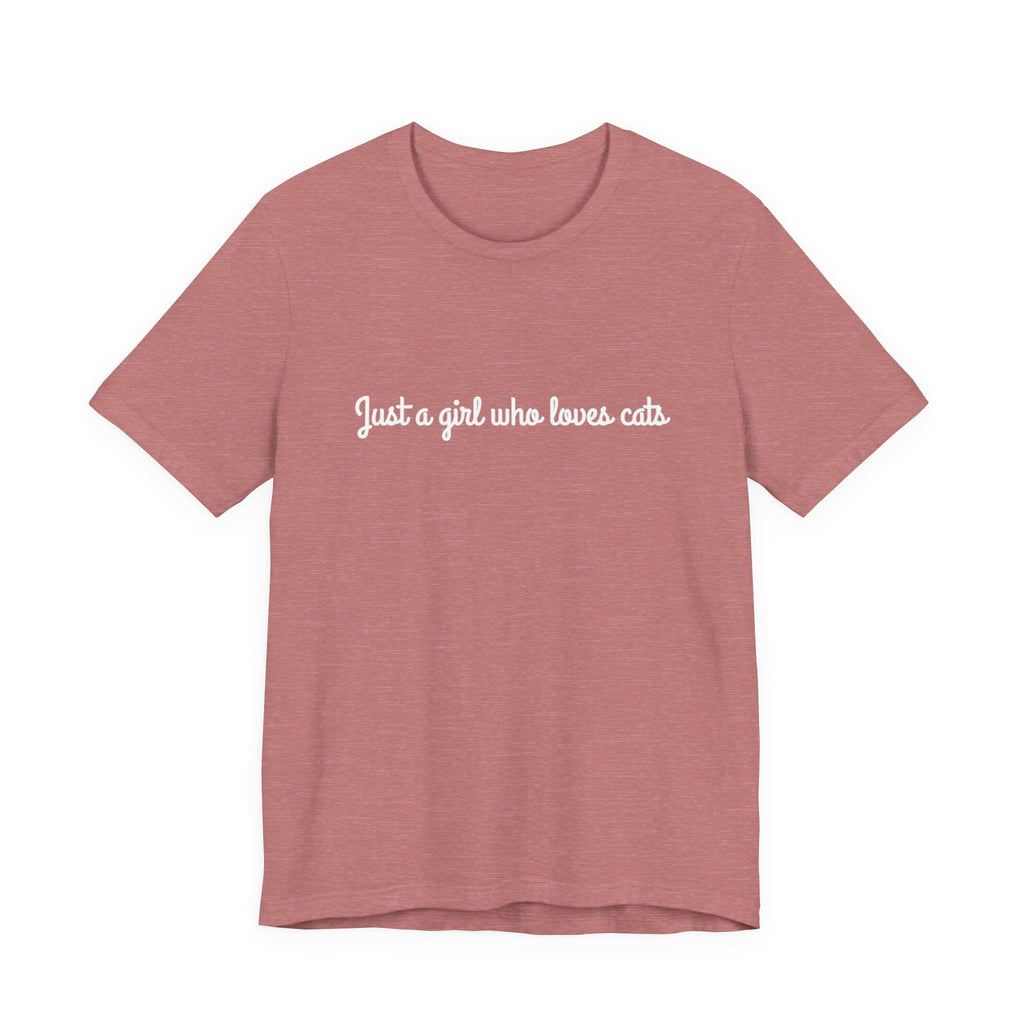Just A Girl Who Loves Cats -  Plain Jersey Short Sleeve T-Shirt - Classic Tee —
