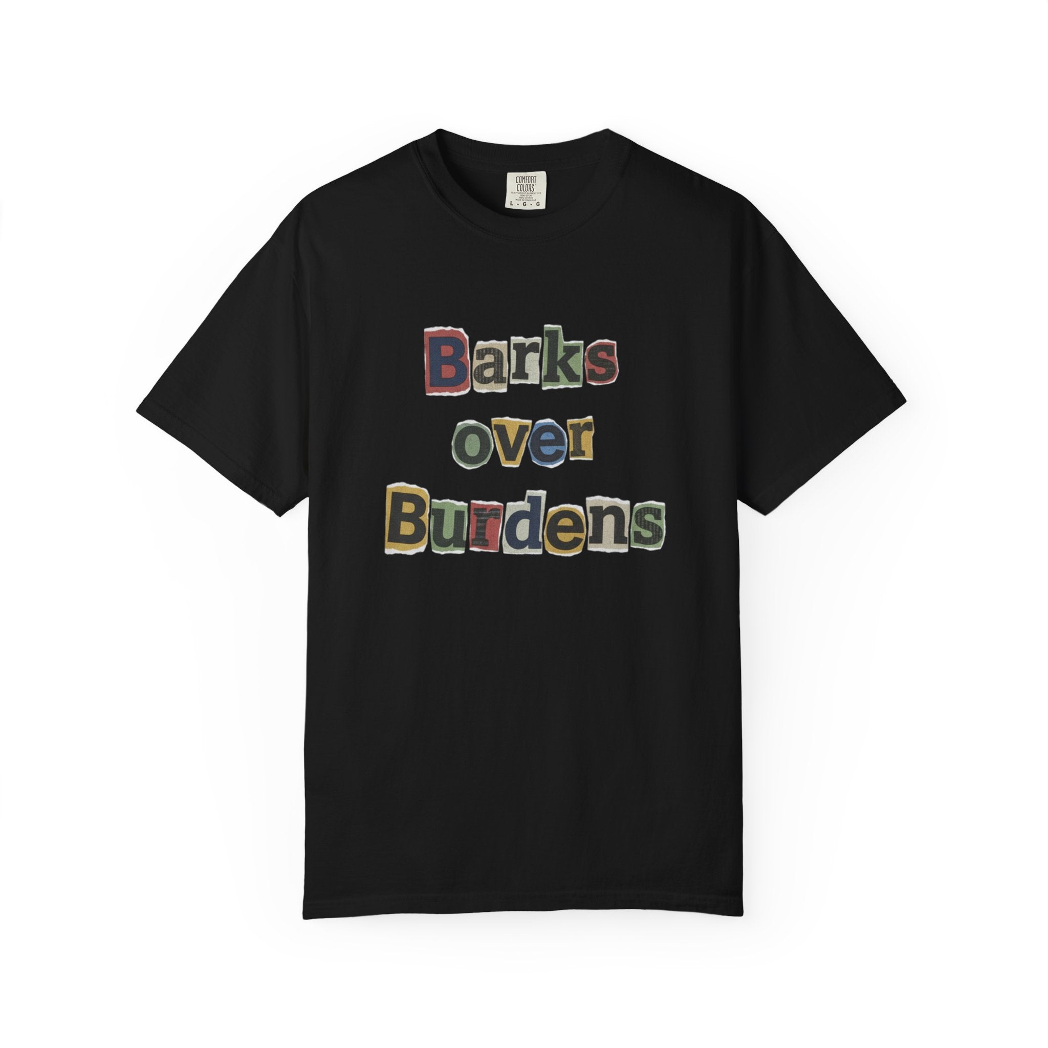 T-Shirt — "Barks Over Burdens" Graphic Tee for Dog Lovers Retro Design for Dogs