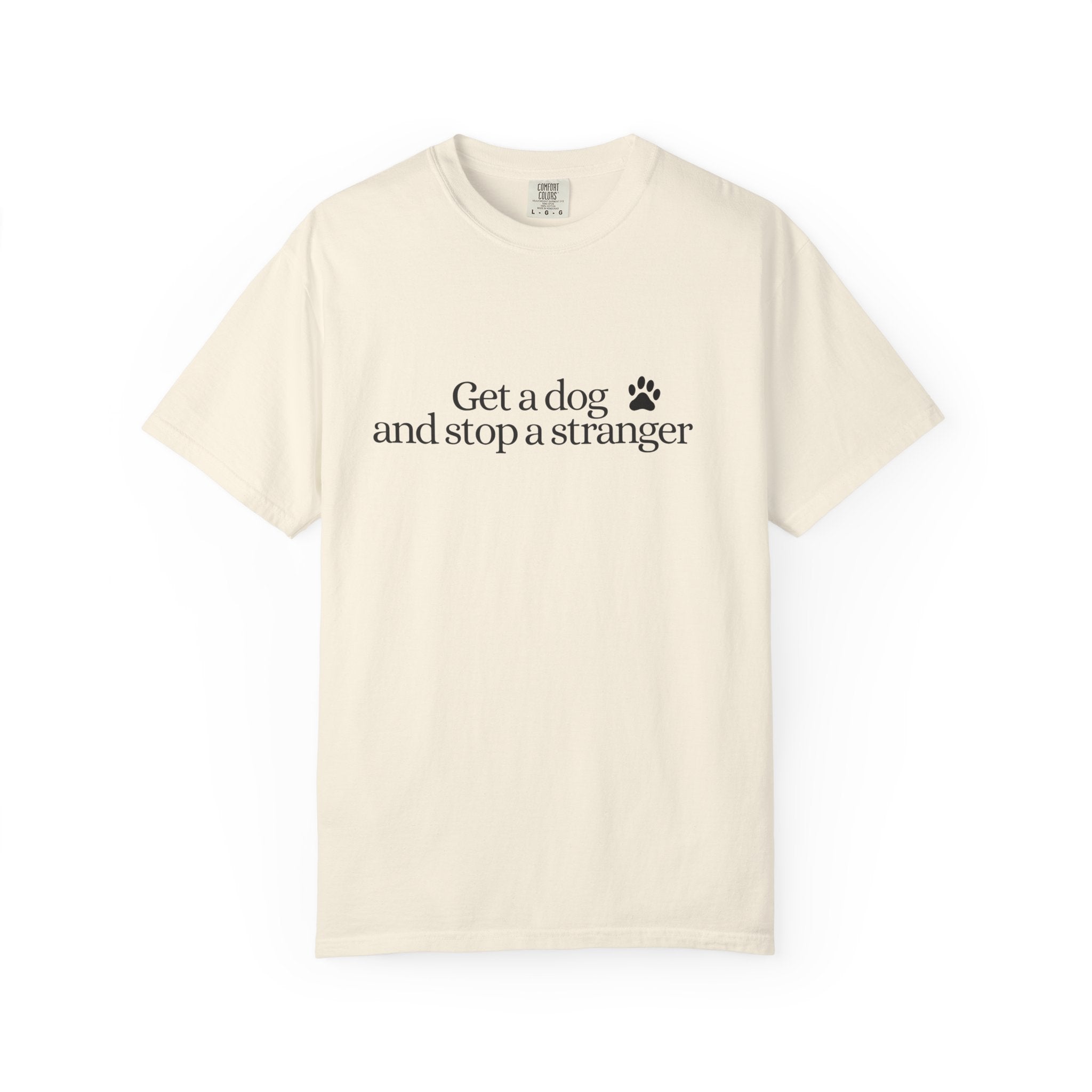 T‑Shirt — "Get a dog and stop a stranger" Paw Print Tee