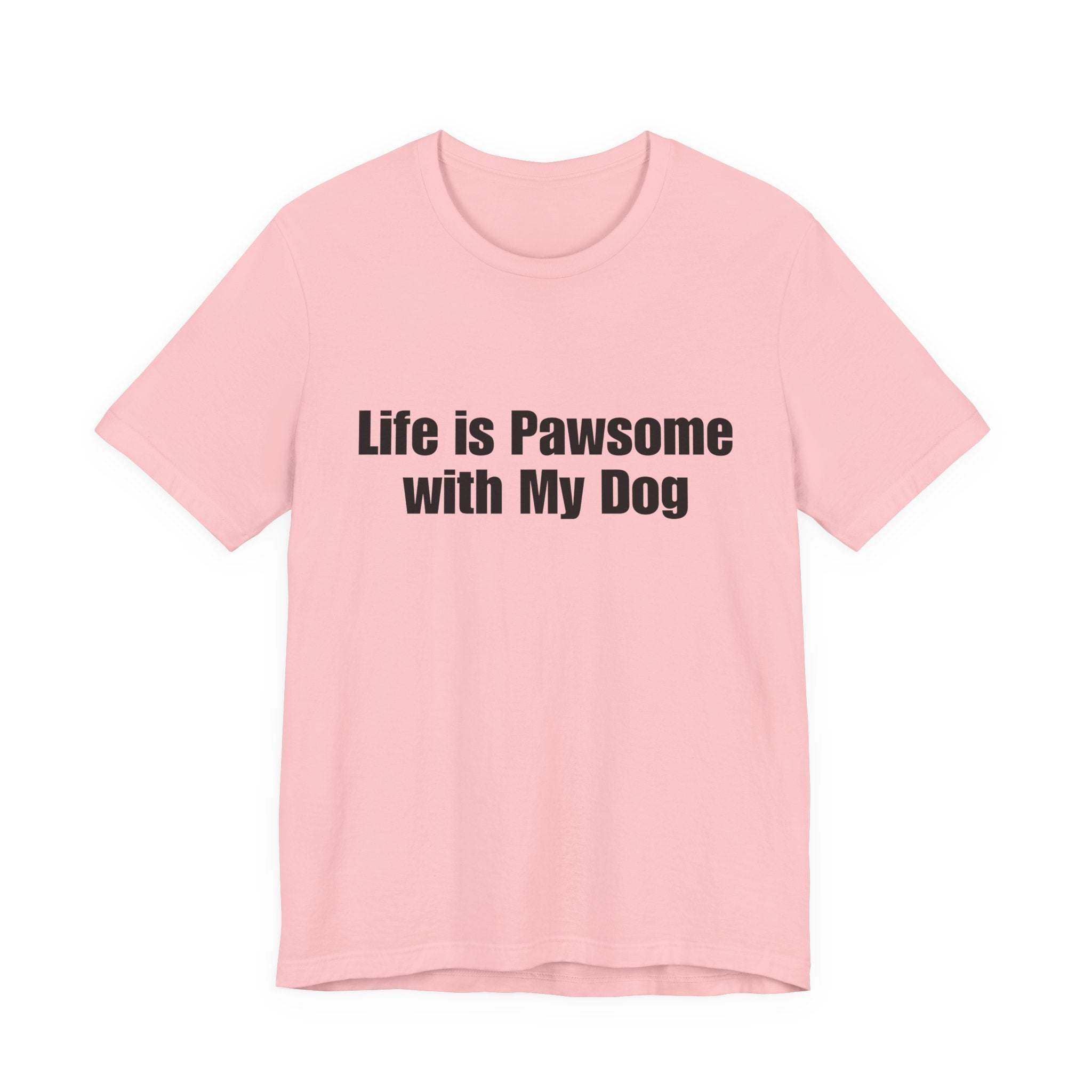 Life Is Pawsome With My Dog T-Shirt Pawsome Dog Tee: A Cute, Casual, Unisex Graphic Tee for Pet Lovers and Dog Owners, Perfect for Everyday Wear and as a Gift for Dog Lovers Who Adopt Don't Shop.