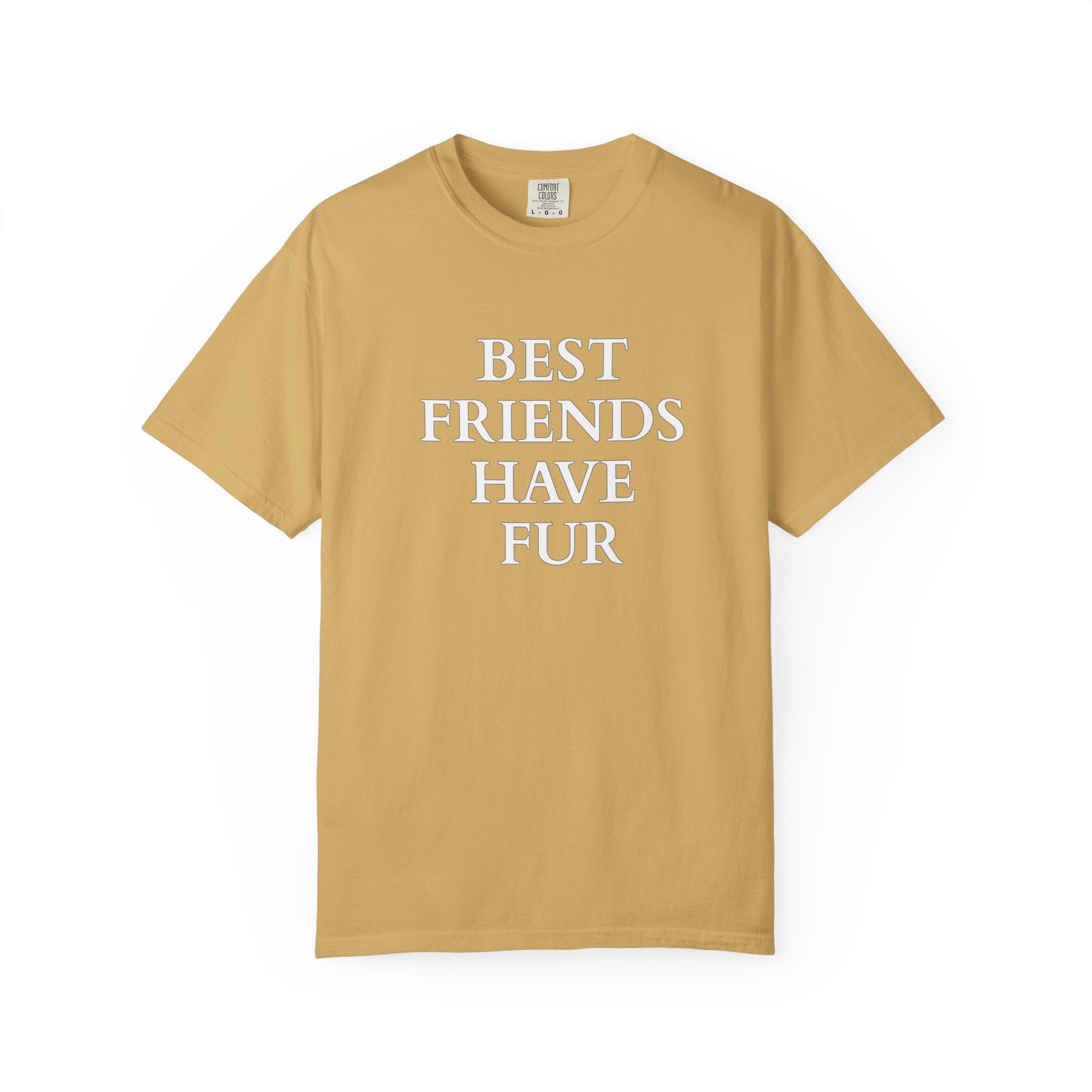 Best Friends Have Fur - Classic Garment-Dyed T-Shirt