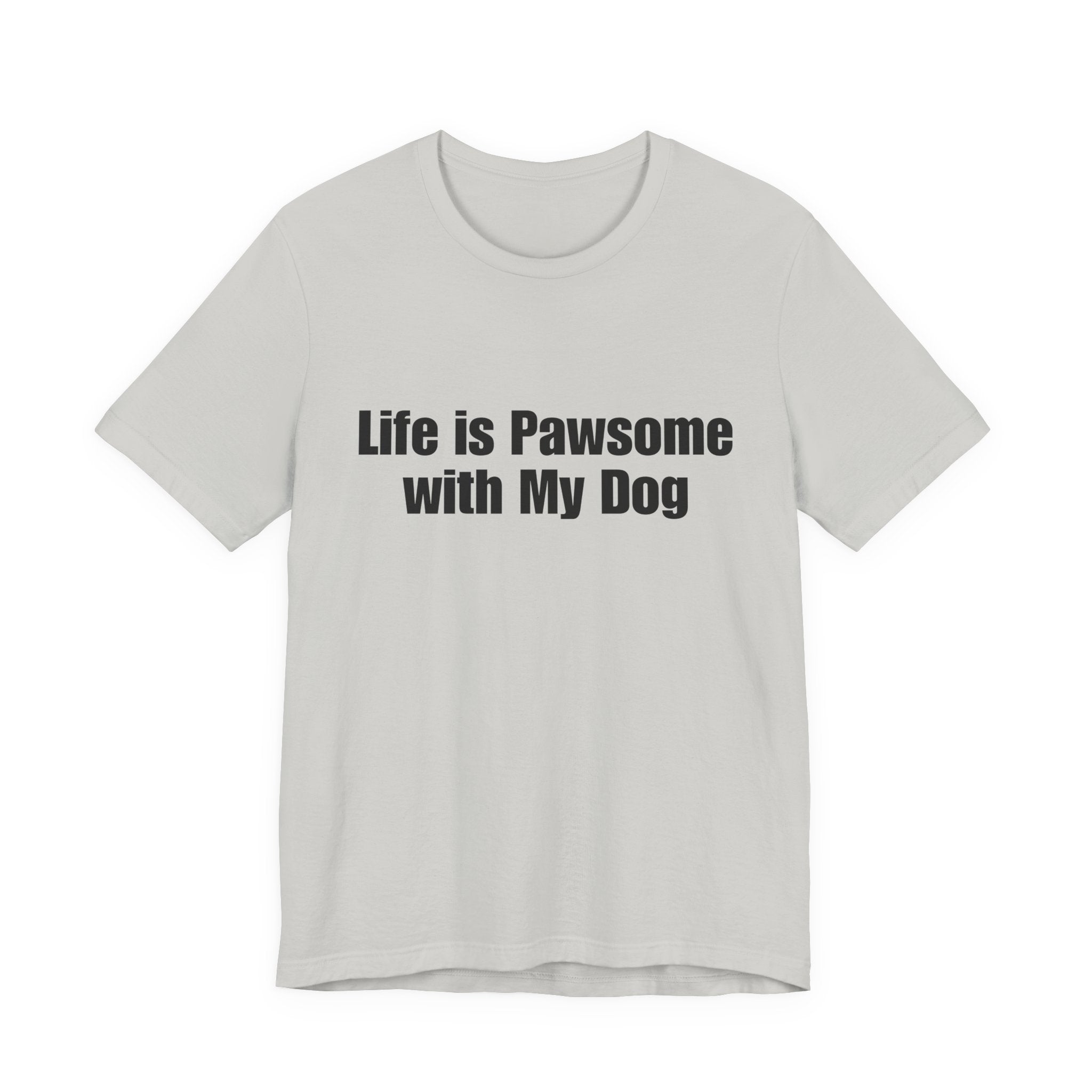 Life Is Pawsome With My Dog T-Shirt Pawsome Dog Tee: A Cute, Casual, Unisex Graphic Tee for Pet Lovers and Dog Owners, Perfect for Everyday Wear and as a Gift for Dog Lovers Who Adopt Don't Shop.