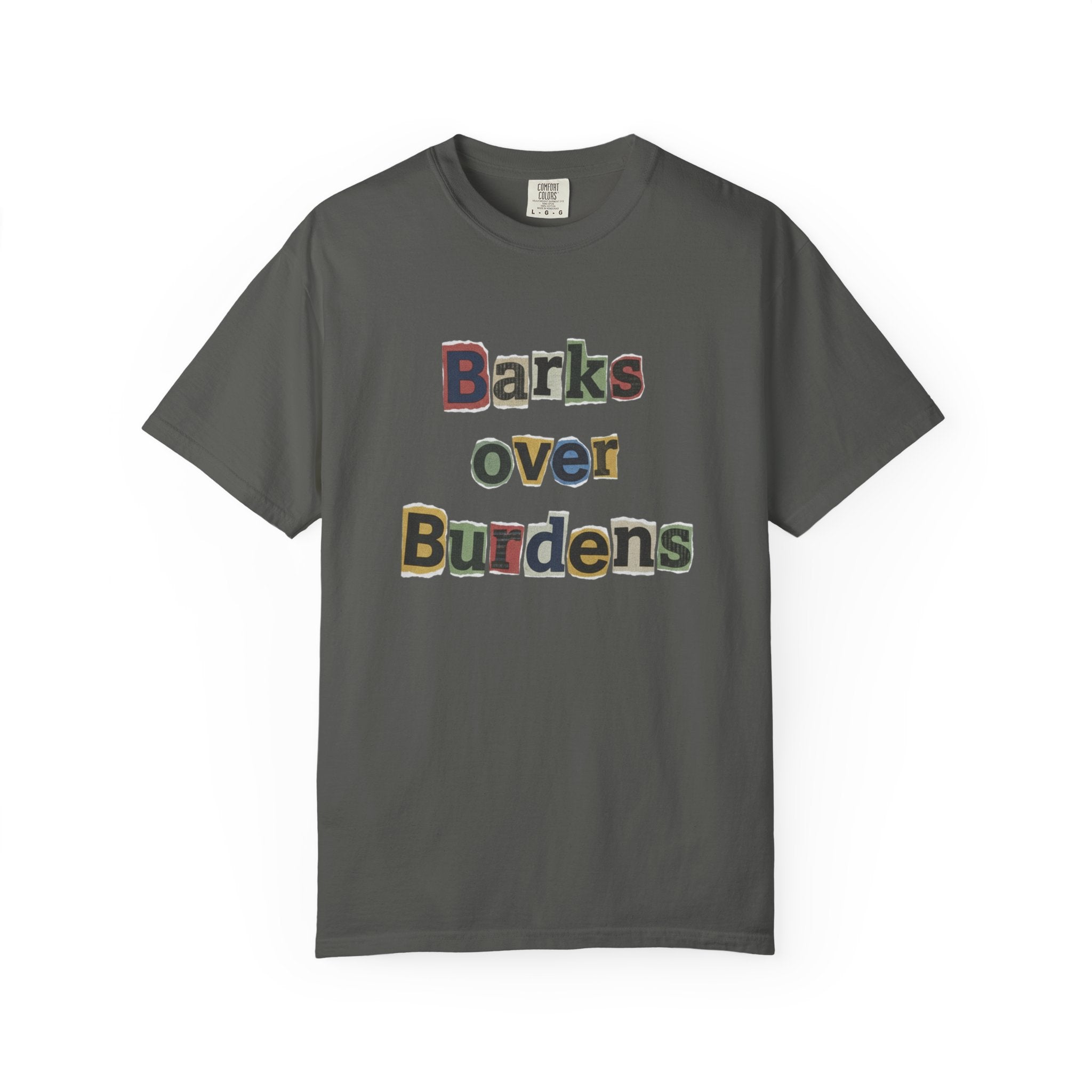 T-Shirt — "Barks Over Burdens" Graphic Tee for Dog Lovers Retro Design for Dogs