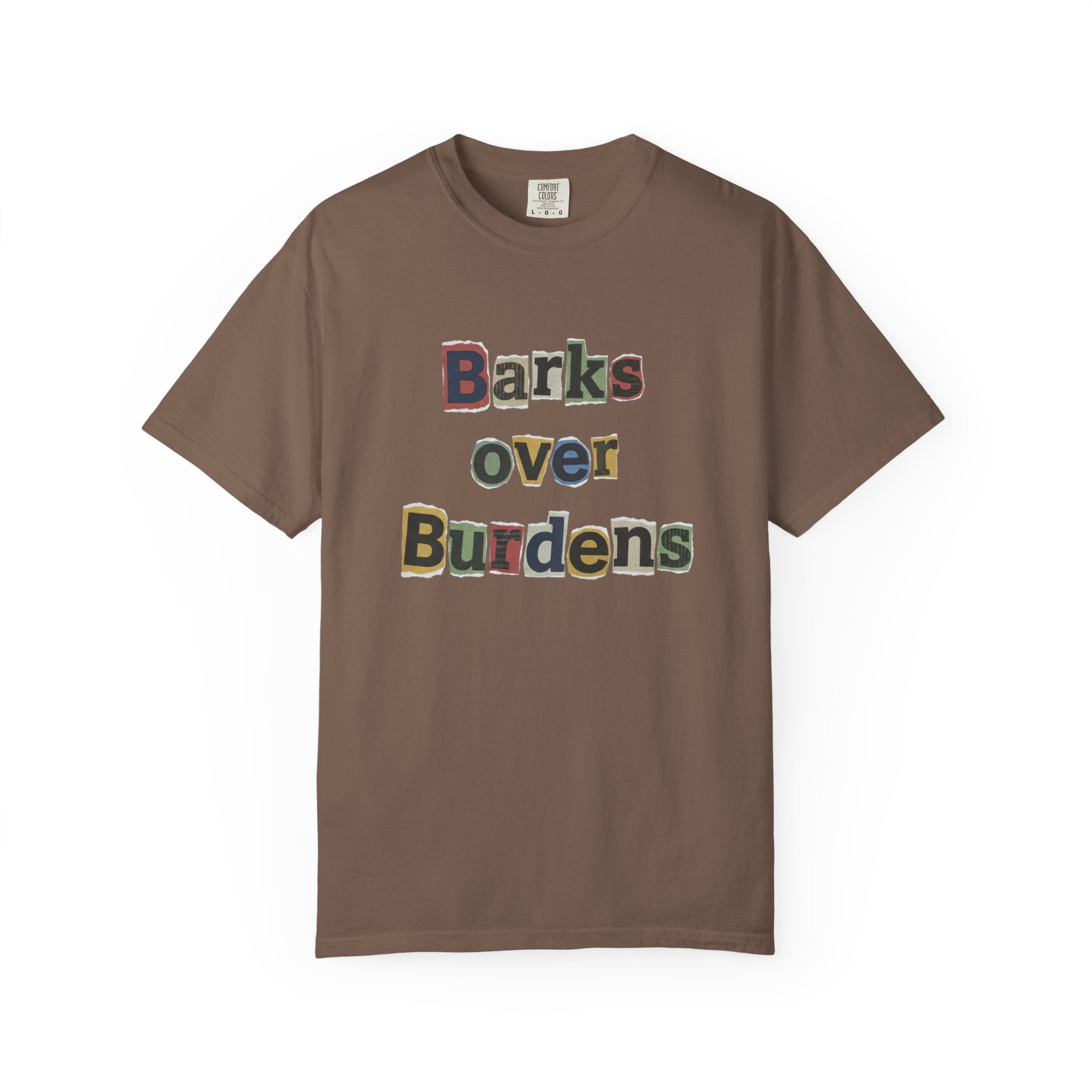 T-Shirt — "Barks Over Burdens" Graphic Tee for Dog Lovers Retro Design for Dogs