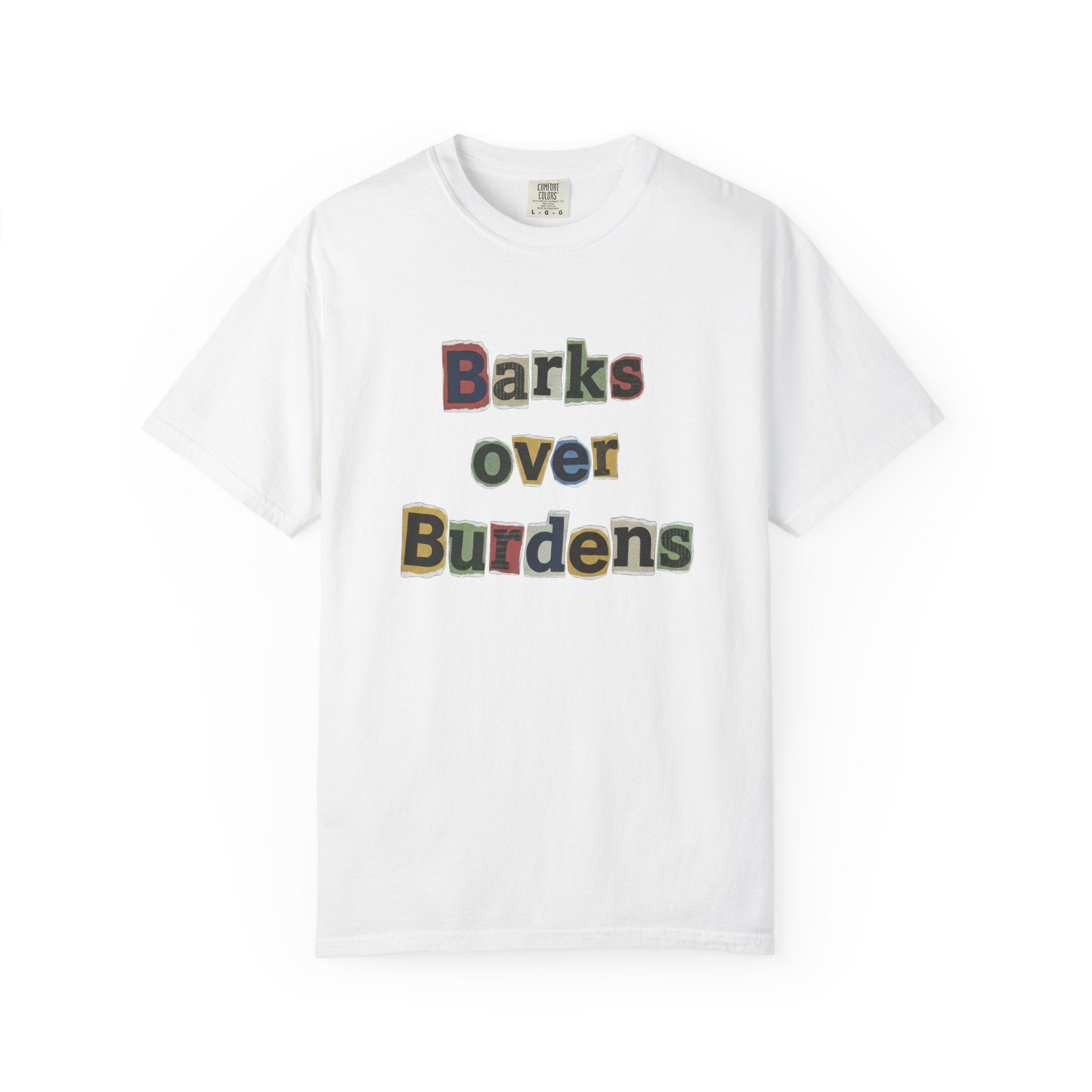 T-Shirt — "Barks Over Burdens" Graphic Tee for Dog Lovers Retro Design for Dogs