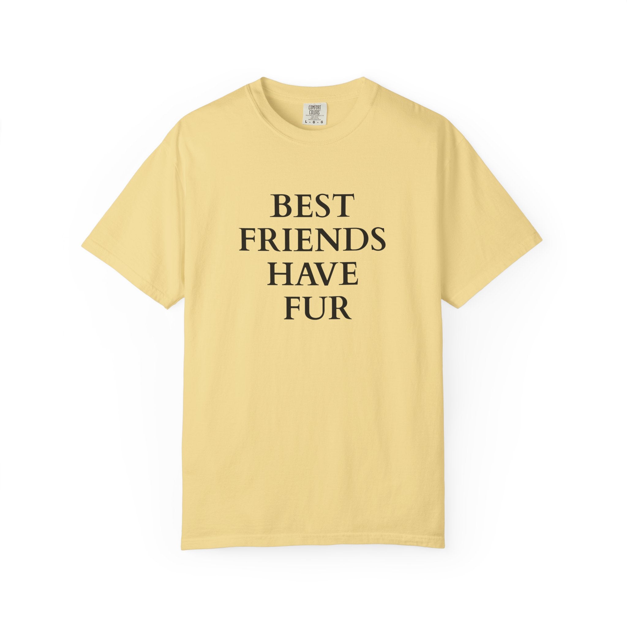 Best Friends Have Fur - Classic Garment-Dyed T-Shirt