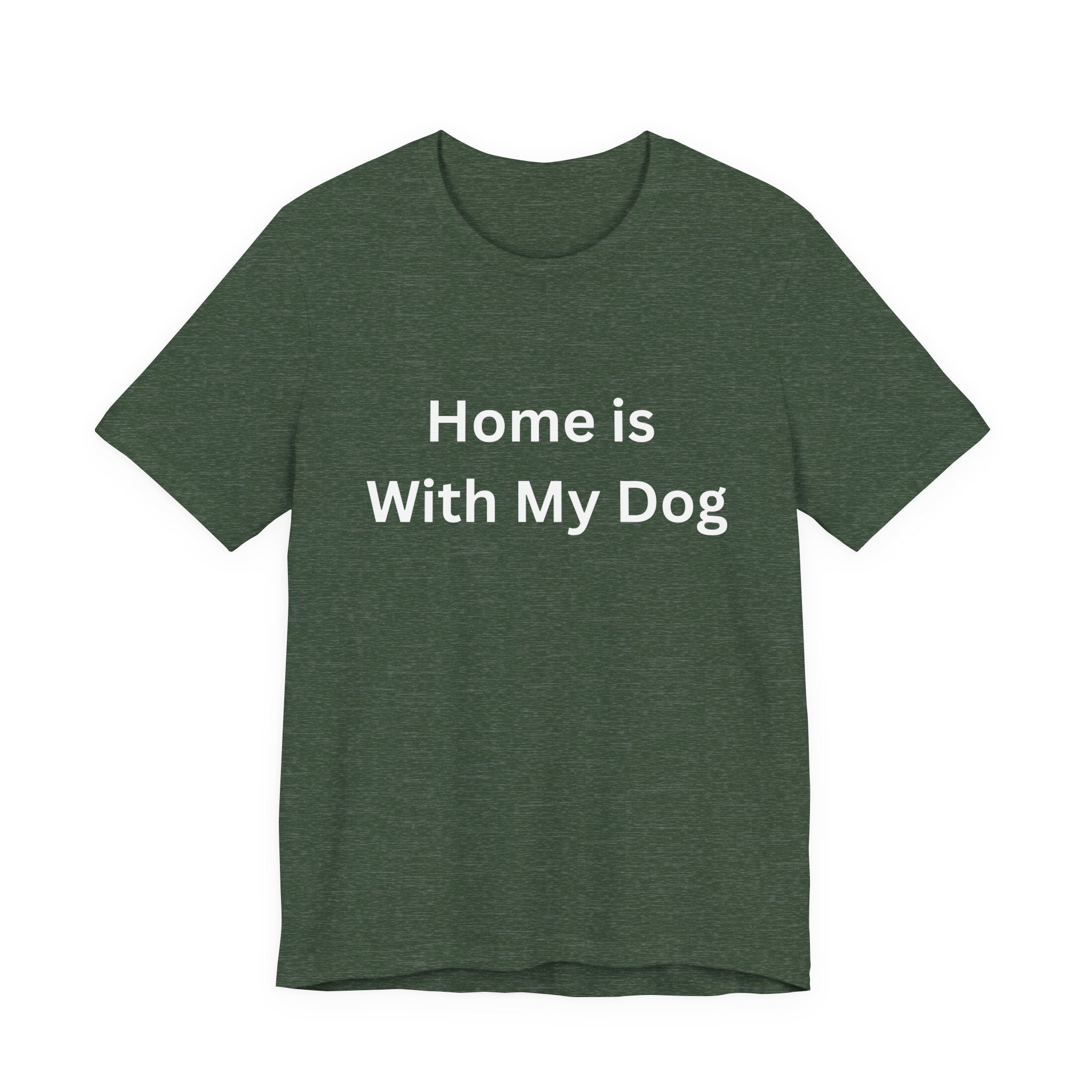 Home is With My Dog Is Home is Where My Dog Is: Unisex White Basic Crew Neck Tee – A Soft Jersey Minimalist Everyday Casual Shirt, Perfect Gender-Neutral Summer Tee and Gift for Him.
