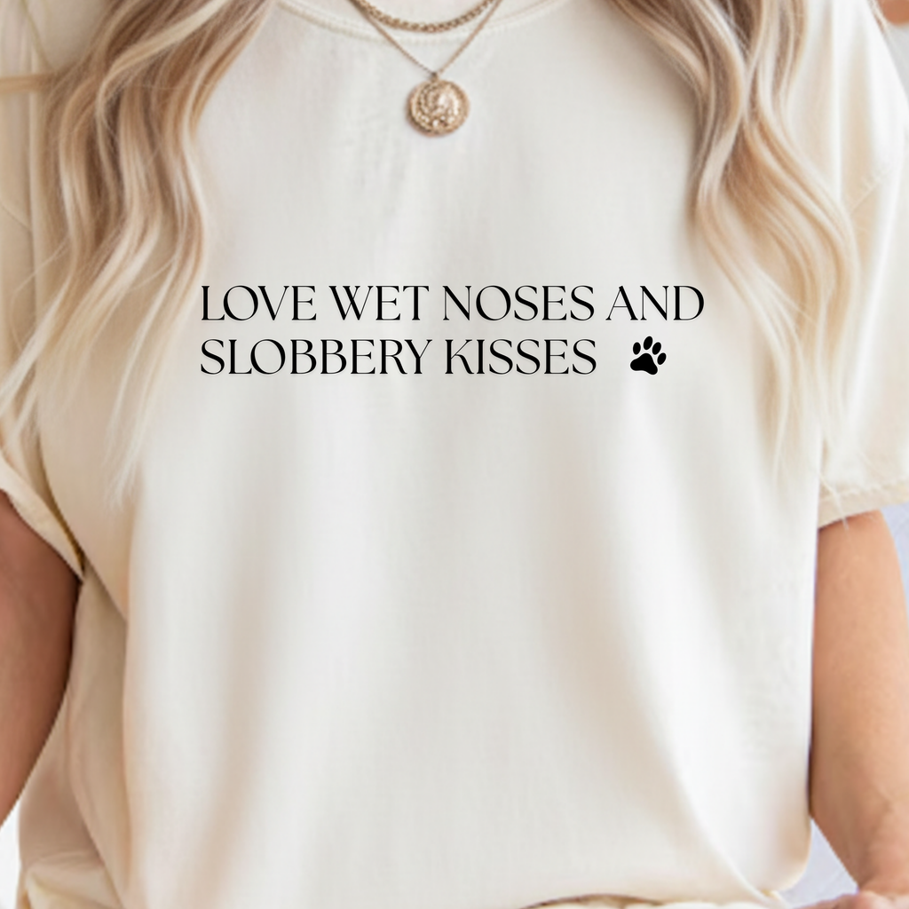 Love Wet Noses and Sloppy Kisses Dog T-Shirt