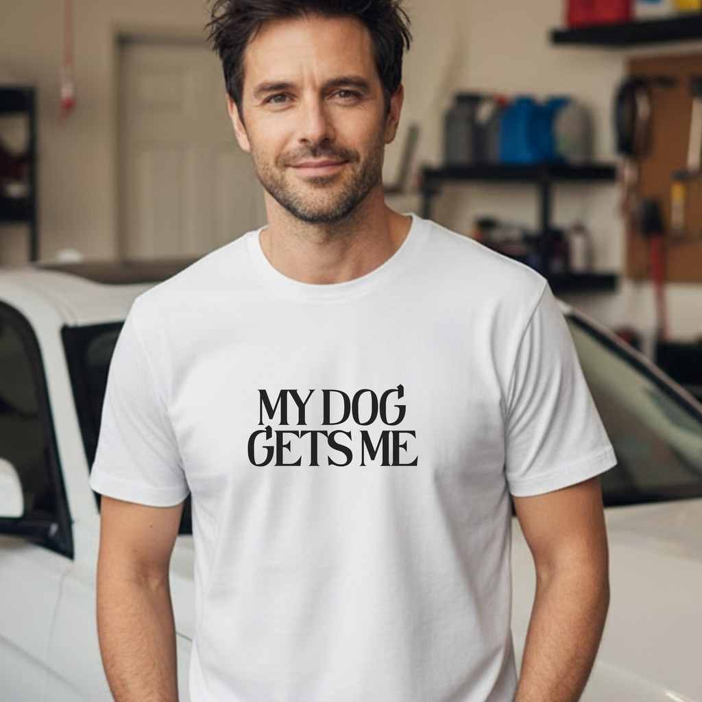 T-Shirt — "My Dog Gets Me" Minimalist Dog Lover Tee