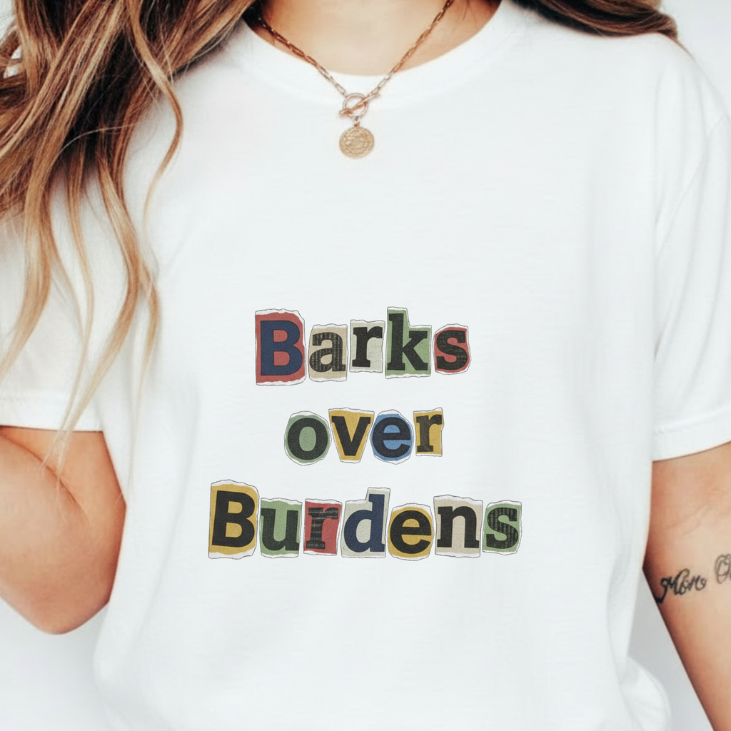 T-Shirt — "Barks Over Burdens" Graphic Tee for Dog Lovers Retro Design for Dogs