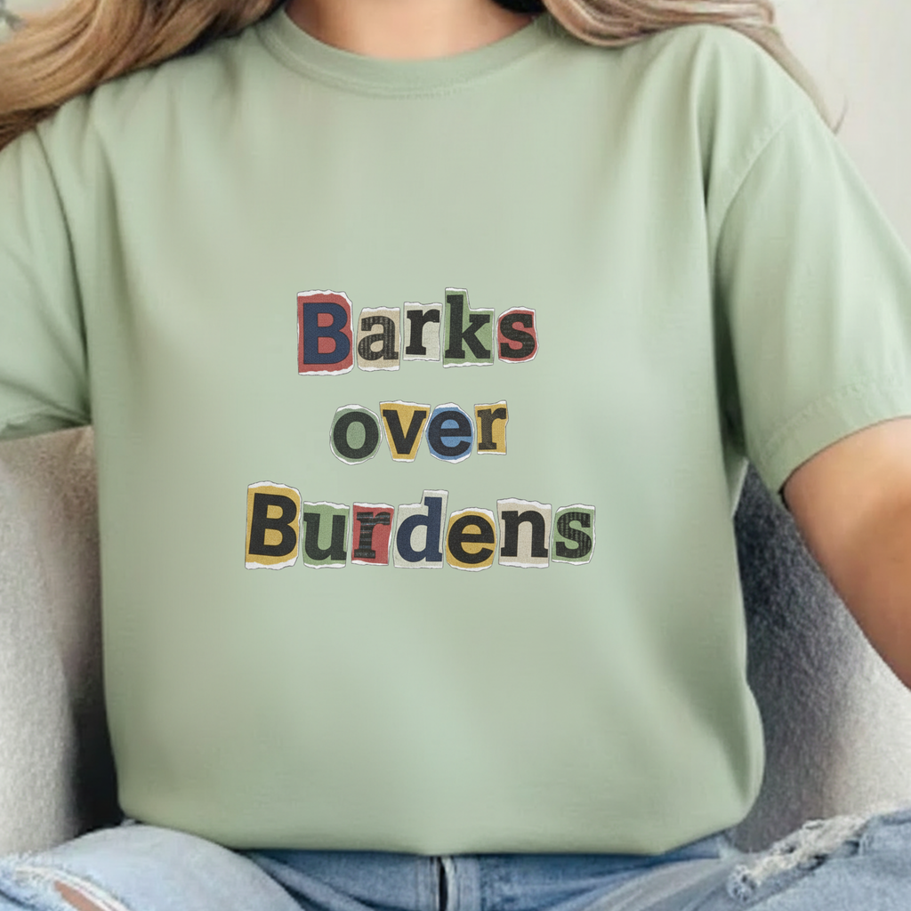 T-Shirt — "Barks Over Burdens" Graphic Tee for Dog Lovers Retro Design for Dogs