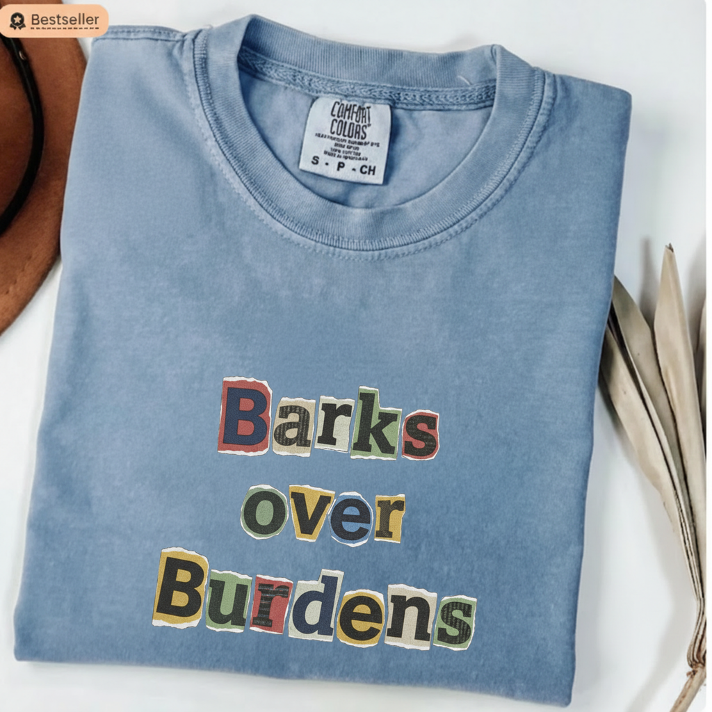 T-Shirt — "Barks Over Burdens" Graphic Tee for Dog Lovers Retro Design for Dogs