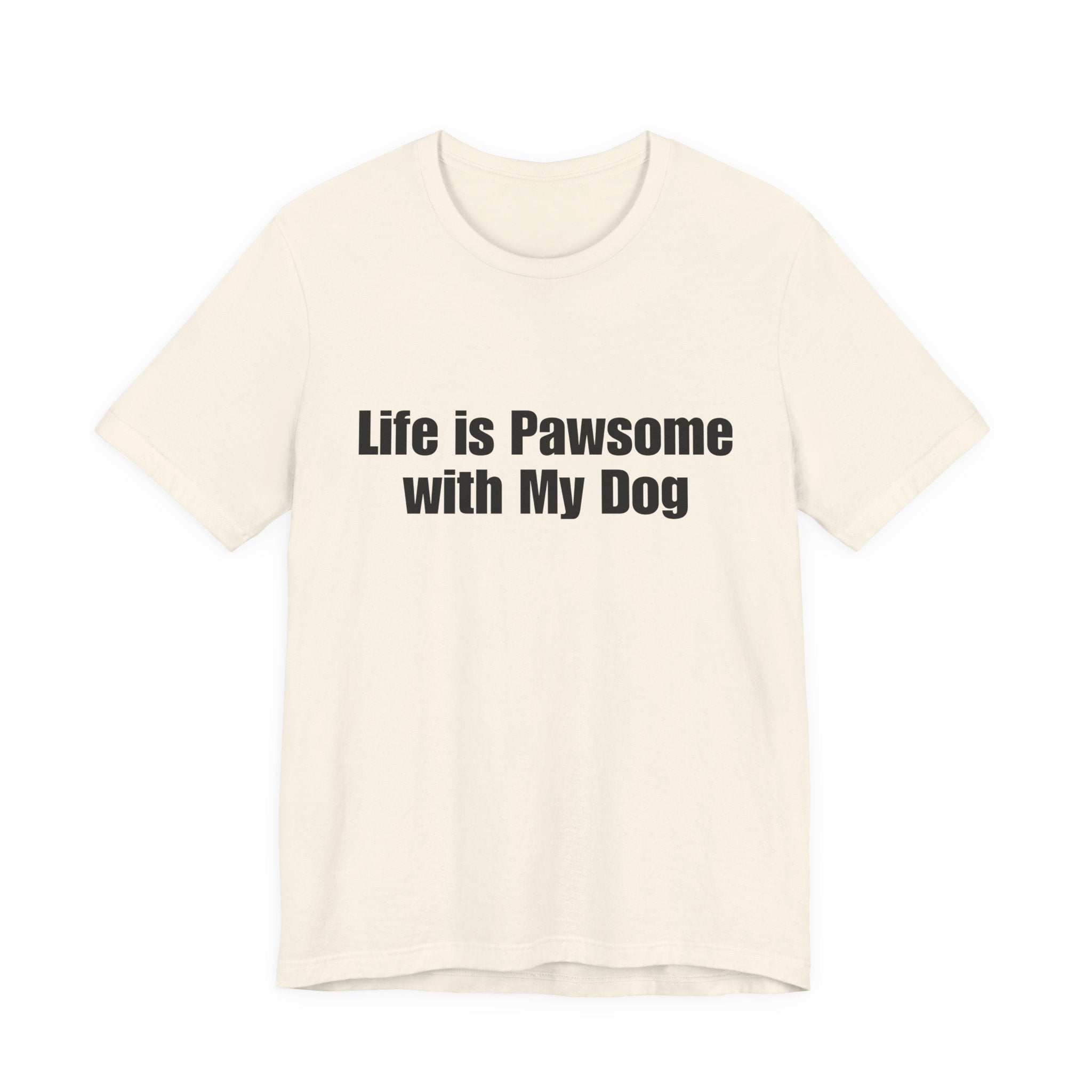 Life Is Pawsome With My Dog T-Shirt Pawsome Dog Tee: A Cute, Casual, Unisex Graphic Tee for Pet Lovers and Dog Owners, Perfect for Everyday Wear and as a Gift for Dog Lovers Who Adopt Don't Shop.