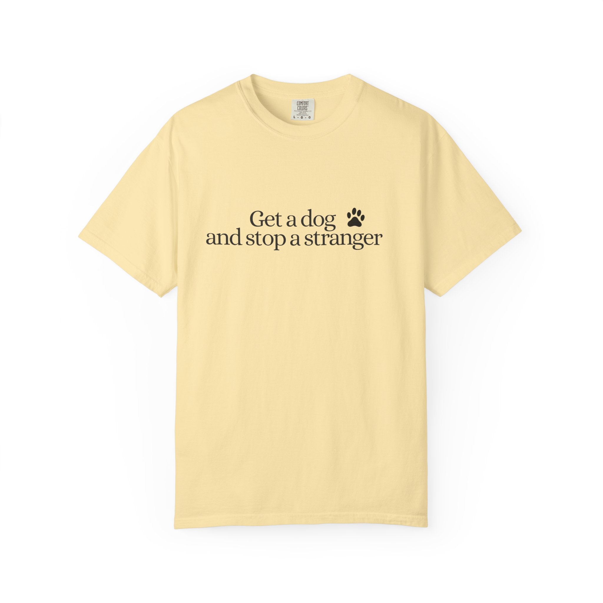 T‑Shirt — "Get a dog and stop a stranger" Paw Print Tee