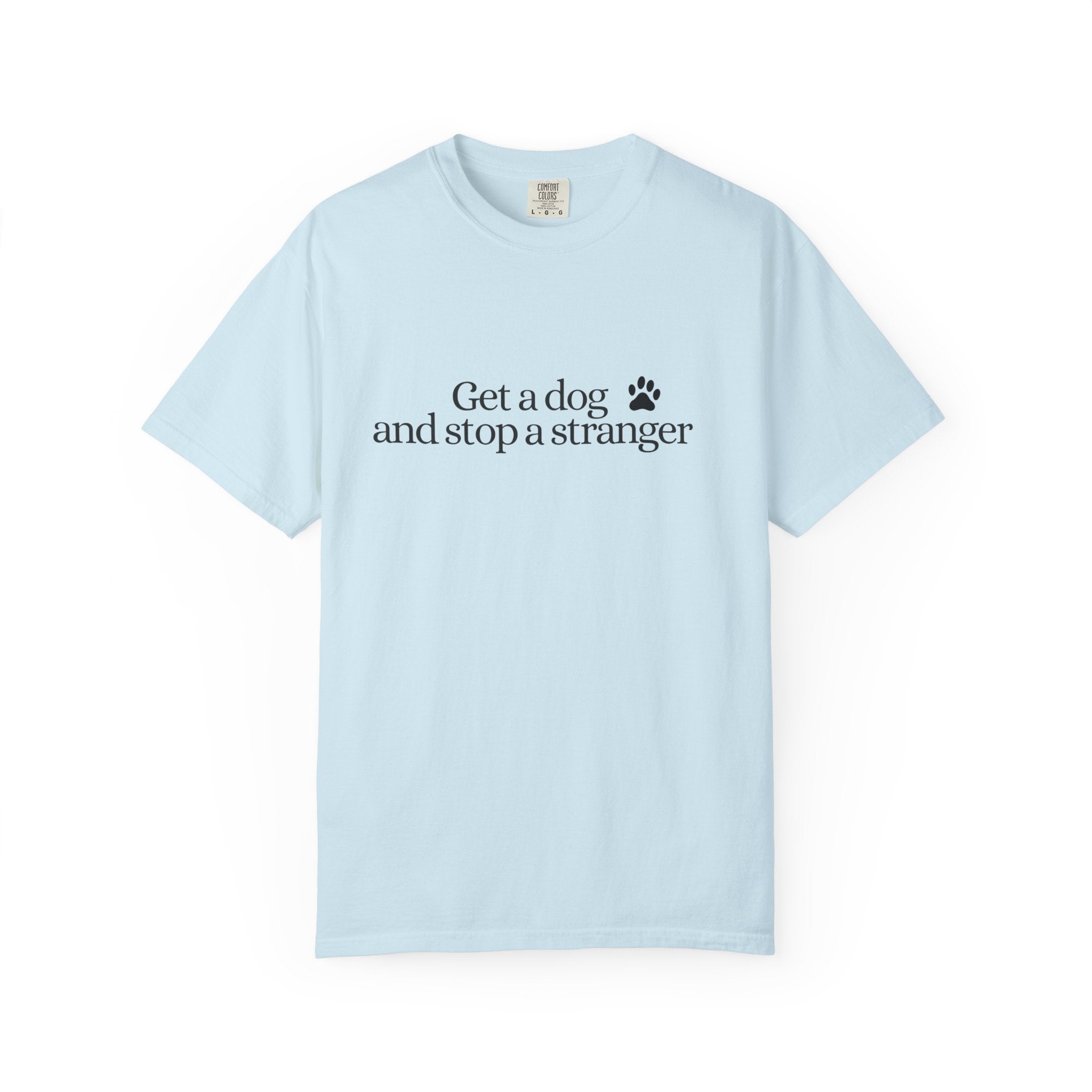 T‑Shirt — "Get a dog and stop a stranger" Paw Print Tee