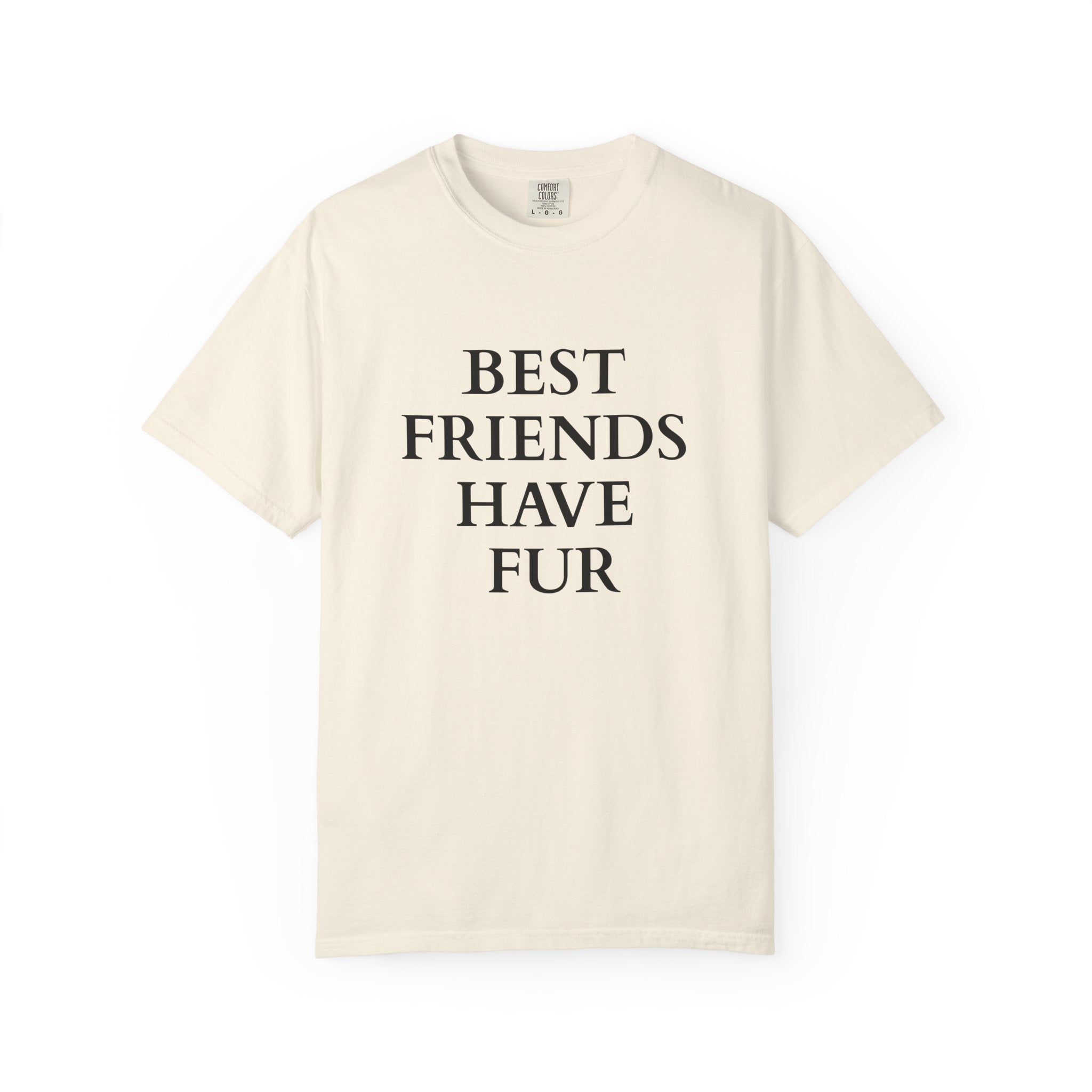 Best Friends Have Fur - Classic Garment-Dyed T-Shirt
