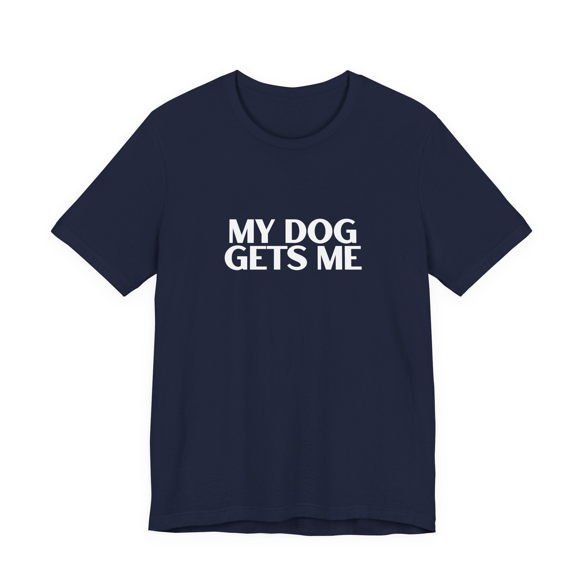 Unisex Basic White Crew Neck Tee – My Dog Gets Me - Soft Cotton Casual Shirt, Perfect Minimalist Everyday Summer Top, Gender Neutral Plain T-Shirt