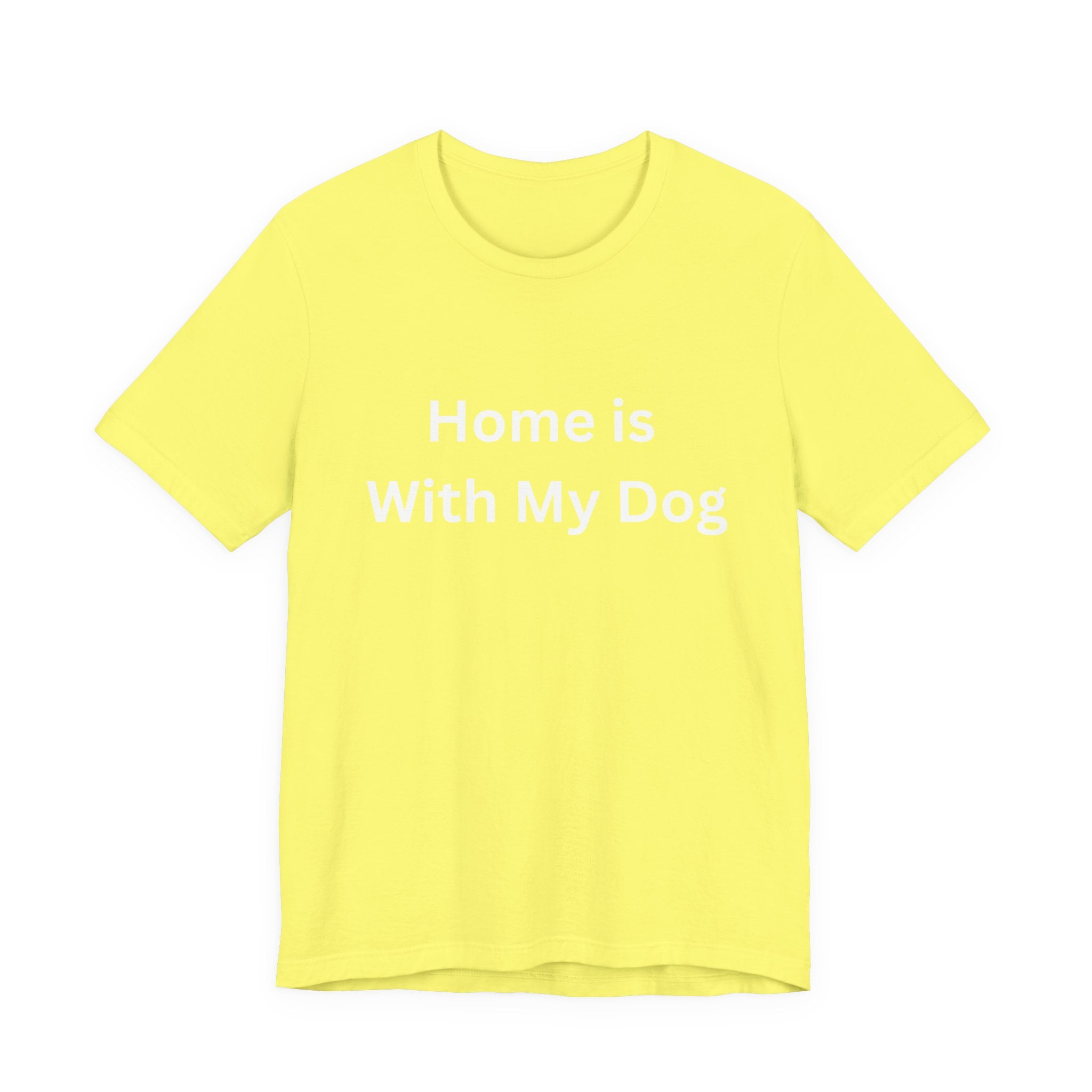 Home is With My Dog Is Home is Where My Dog Is: Unisex White Basic Crew Neck Tee – A Soft Jersey Minimalist Everyday Casual Shirt, Perfect Gender-Neutral Summer Tee and Gift for Him.
