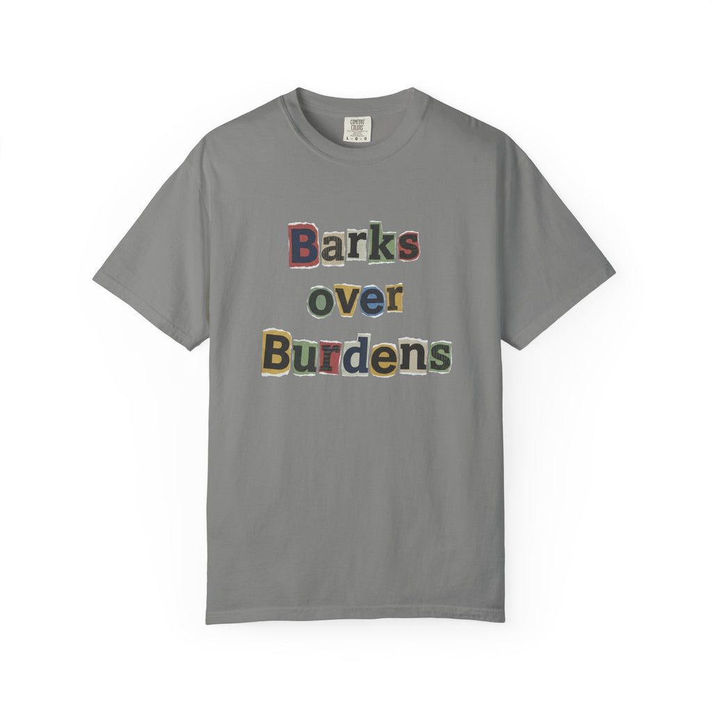 T-Shirt — "Barks Over Burdens" Graphic Tee for Dog Lovers Retro Design for Dogs